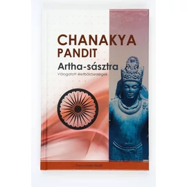 Artha-sásztra - Válogatott életbölcsességek (Chanakya Pandit)